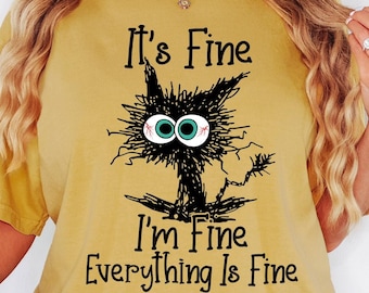 Comfort Colors® It's Fine I'm Fine Everything Is Fine Shirt, Cute Black Cat Tee, Sarcasm T-Shirt, Everything Is Fine, Funny Gift Cat Lover