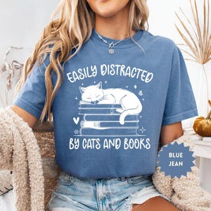 Comfort Colors® Easily Distracted By Cats And Books Shirt, Book Lover Gift, Funny Cat Shirt, Cat Lover Shirt, Cat Lover Gift, Reader T-Shirt
