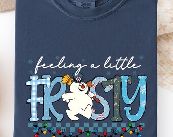 Comfort Colors® Feeling A Little Frosty Shirt, Cute Snowman Tee, Christmas Gift, Cute Winter Sweatshirt,Snowman Sweater,Christmas Trip Shirt