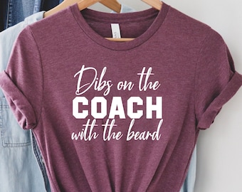 Dibs On The Coach With The Beard Shirt, Football Mom Shirt, Coach's Wife Shirt, Sport Team Shirt, Baseball Lover Shirt, Coach Gift Shirt