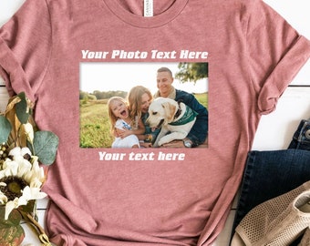Your Photo Shirt, T-Shirt Picture, Custom T-Shirt Picture Women, Custom T-Shirt Graphic, Your Photo and Any Text, Family Picture T-Shirt