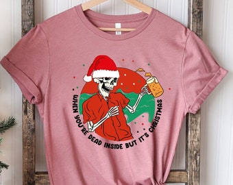 Skeleton Christmas, When You're Dead Inside But It's Christmas, Santa Skull, Christmas Shirt, Goth Christmas Gifts, Spooky Christmas Shirt,