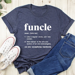 Gift For Uncle, Funny Uncle Shirt, Funcle Definition Shirt, Family Shirt, New Uncle, Uncle To Be Shirt,Favorite Uncle,Like a Dad Only Cooler