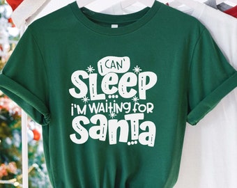 I Cant Sleep I Am Waiting For Santa, Christmas Gifts For Mom, Funny Family Christmas Shirts, Matching Christmas Shirt,Kids Gift For Christma