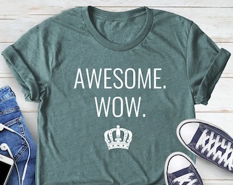 Awesome Wow Shirt, Hamilton Shirt, Funny King George, Rise Up Work Shirt, Hamilton Quote, Awesome Shirt, Hamilton Lover Shirt, Musical Shirt