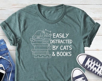 Easily Distracted By Cats And Books Shirt, Book Lover Gift, Funny Cat Shirt, Cat Lover Shirt, Cat Lover Gift, Reader T-Shirt, Cats and Books