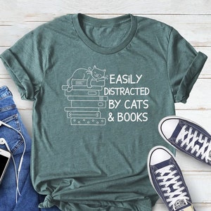 Easily Distracted By Cats And Books Shirt, Book Lover Gift, Funny Cat Shirt, Cat Lover Shirt, Cat Lover Gift, Reader T-Shirt, Cats and Books
