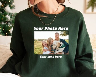 Custom Photo Sweatshirt, Your Photo Text, Customize Your Picture Shirt, Personalized Gift, Graphic Shirt, Women Men Unisex Gift, Photo Print
