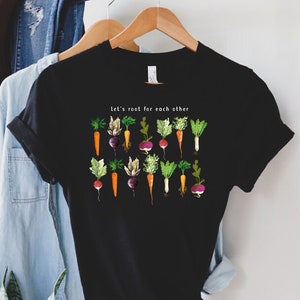 Let&#39;s Root For Each Other And Watch Each Other Grow! Gardening Vegetable Green Thumb Design, For Plant Mom, Plant Lady Shirt,Gardening Shirt