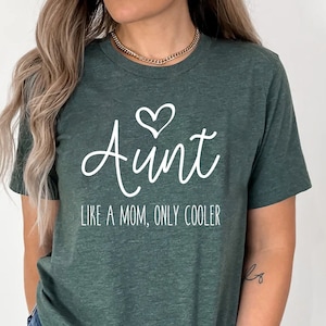 Aunt Like a Mom Only Cooler Shirt, Aunt Shirt, New Aunt, Gift for Aunt, BAE Best Aunt Ever, Aunt T-Shirt, Aunt To Be Shirt, Favorite Aunt