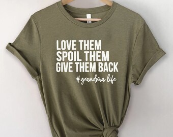 Love Them Spoil Them Give Them Back, Grandma Shirt, Grandmother Shirt, Gifts for Grandma, Funny Grandma Shirt, Grandma Life, Grandma Tshirt