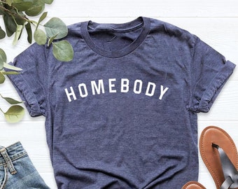 Homebody Shirt, Homebody tee, Stay at Home Tshirt, Social Distance T-shirt, It's too People Outside, Funny Home Tee, Introvert Graphic Tee