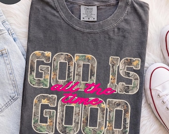 Comfort Colors® God Is Good Shirt, Camo Christian Tee, Southern Country Faith Shirt, All The Time God Is Good Sweatshirt