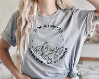 To The Stars Who Listen Shirt, Acotar Shirt, Court of Thorns and Roses Tee, Dream Shirt, Night Court Tee, Acotar Velaris Shirt, Stars Shirt