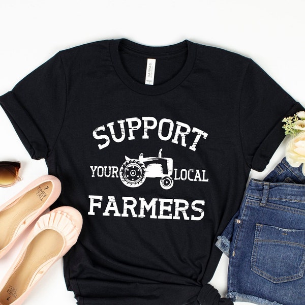 Support Your Local Farmers Graphic Tee, Farm Shirt, Farmers Market Tee, Eat Locally, Country Tee, Life Shirt, Pride Farmer Shirt, Tractor