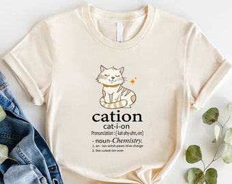 Cation, Cat Lover Gift, Funny Cat Shirt, Cat T-Shirt, Science Shirt, Kitten T-Shirt, Chemistry Shirt, Chemistry Gift Cat Owner Shirt,Cat Tee