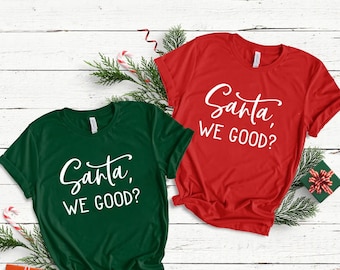 Santa We Good Shirt, Santa Shirt, Funny Christmas Shirt, Family Christmas Shirt, Xmas Holiday Shirt, Christmas Gifts, Funny Santa Shirt