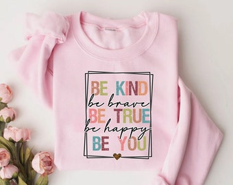 Be Kind Shirt, Be Kind Be Brave Be True Be Happy Be You Shirt, Kindness Shirt, Motivational Shirt, Inspirational Shirt,Teacher Shirt,Be Kind