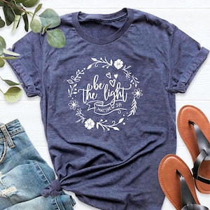 Be The Light Shirt, Matthew 5:14 Shirt, Christian Shirt, Bible Verse Shirt, Scripture Shirt, Religious Gift,Church Shirt,Inspirational Shirt