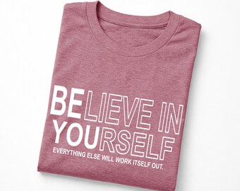 Believe In Yourself Shirt, Teacher Shirt, Motivational Positive Tee, Inspirational Tee, Teacher Team Tee, Proud Yourself Tee