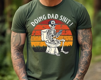 Doing Dad Shit,Funny Shirt For Dad,Dad Always in The Bathroom,Dad Escaping To The Bathroom,Funny Shirt For Father's Day,Father Birthday Gift