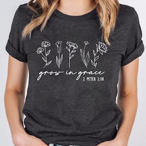 Grow In Grace Shirt, Faith Shirt, Christian Shirt, Jesus Shirt, Bible Verse, Faith Tshirt,Christian Gift,Christian Gifts For Women,Religious