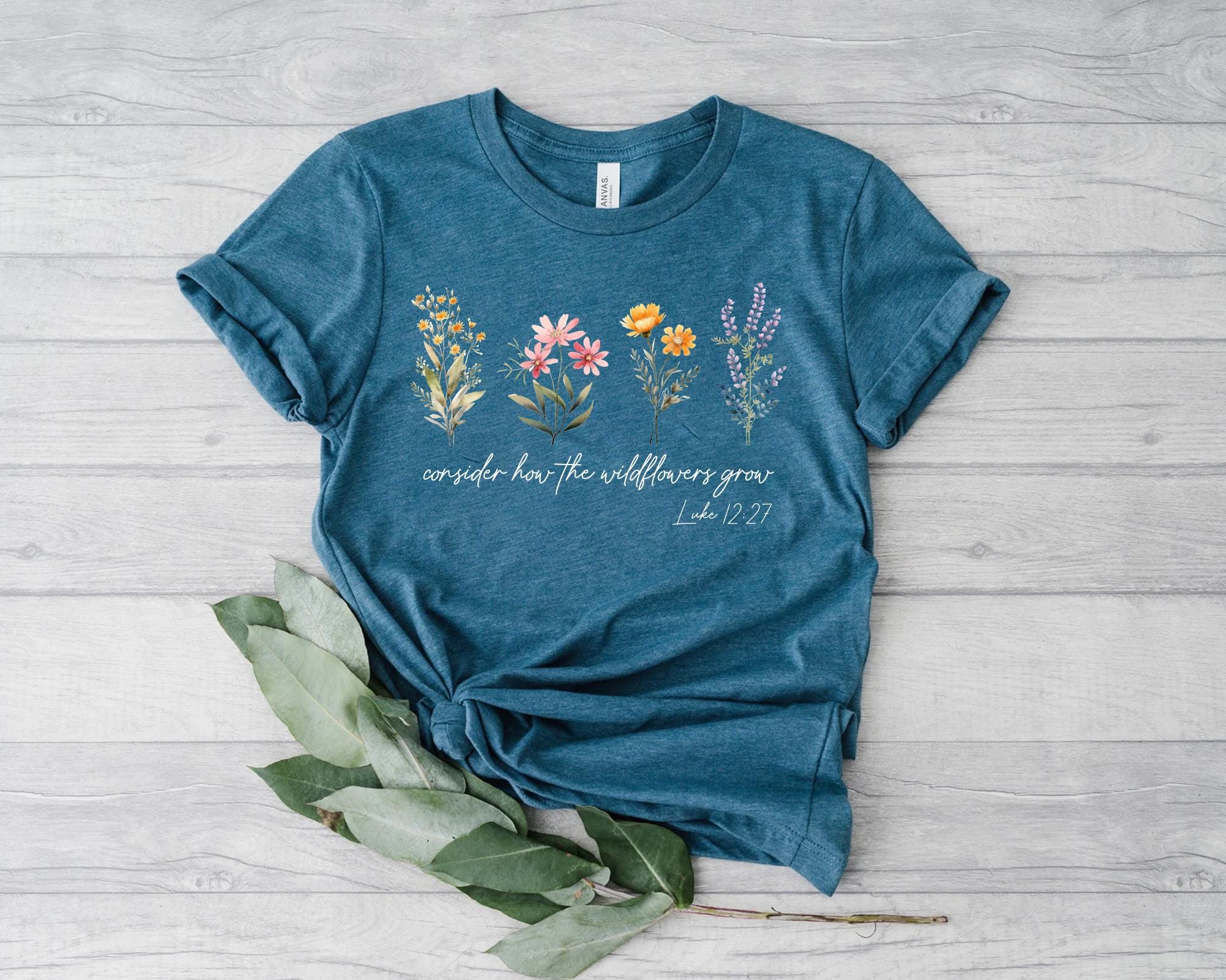 Consider How The Wildflowers Grow Outfit, Luke 12:27 Shirt, Women's Bible Shirt, Motivational Faith Apparel, Prayer Gift, Christian Gifts