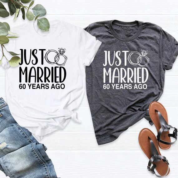 Just Married 60 Years Ago Wedding Anniversary Gift Shirt Just Married 60 Years Ago Wedding Anniversary Gift Shirt