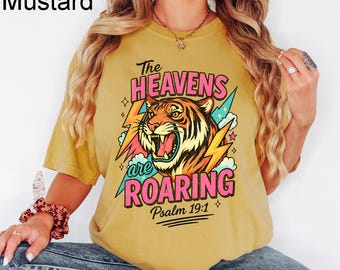 Comfort Colors® The Heavens Are Roaring Shirt,Retro Christian Tee, The Heavens Are Roaring Christian Apparel Tee Bible Verse Christian Woman