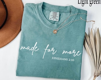 Comfort Colors® Made for More Shirt, Christian Shirt, Jesus Inspiring Tee, Mindfulness Quote, Inspirational, Religious Sweater, Faith Shirt