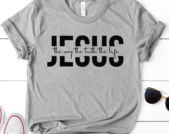 Jesus Shirt, Jesus Gift, Religious Shirt, Religious Gift, Christian Gift, Jesus The Way The Truth The Life Shirt, Christian Shirt, Jesus Tee