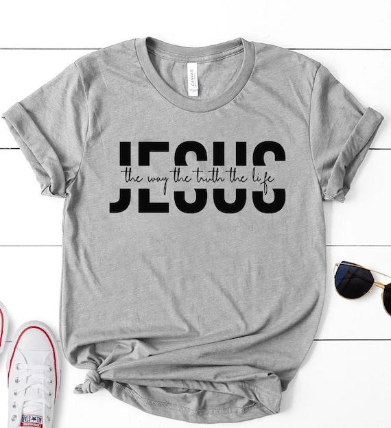 Jesus Shirt, Jesus Gift, Religious Shirt, Religious Gift, Christian Gift, Jesus The Way The Truth The Life Shirt, Christian Shirt, Jesus Tee