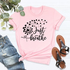 Just Breathe Shirt, Meditation Tshirt, Yoga T-Shirt, Inspirational Shirt, Motivational Gifts, Positive Tee, Relax Shirt For Womens,Dandelion imagen 6