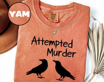 Comfort Colors® Funny Attempted Murder Crow Tee, Dark Humor Bird Pun, Sarcastic Halloween Tee, Gift for Birder, Attempted Murder of Crows