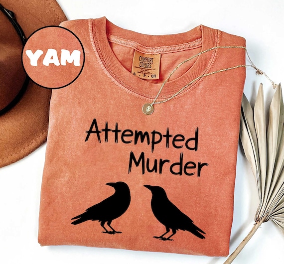 Comfort Colors® Funny Attempted Murder Crow Tee, Dark Humor Bird Pun, Sarcastic Halloween Tee, Gift for Birder, Attempted Murder of Crows