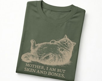 Mother I Am But Skin And Bones Cat Shirt, Fat Cat Lover Funny Gift Sarcastic Mom Tee, Gift For Mama Shirt, Funny Cat Shirt