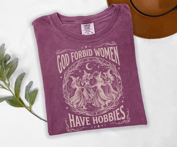 Comfort Colors®God Forbid Women Have Hobbies Shirt, Halloween Witch Shirt, Feminist Witch Shirt, Salem Witch 1692 Shirt, Spooky Season Shirt