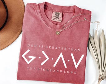 Comfort Colors® Religious Shirt, Jesus Shirt, God Is Greater Than The Higher And Lows, Comfort Colors Christian Tee, Faith Tee, Bible Verse