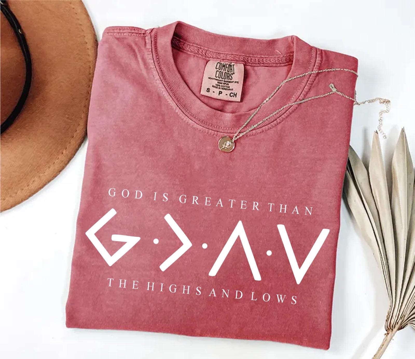 Comfort Colors® Religious Shirt, Jesus Shirt, God Is Greater Than The Higher And Lows, Comfort Colors Christian Tee, Faith Tee, Bible Verse
