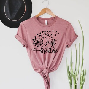Just Breathe Shirt, Meditation Tshirt, Yoga T-Shirt, Inspirational Shirt, Motivational Gifts, Positive Tee, Relax Shirt For Womens,Dandelion imagen 4