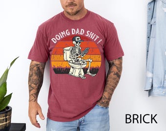 Comfort Colors® Doing Dad Shit,Funny Shirt For Dad,Dad Always in The Bathroom,Dad Escaping To The Bathroom,Funny Shirt For Father's Day, Dad