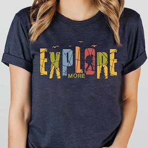 Explore More Shirt, T-Shirt For Women, Shirt For Men, Camping Shirt, Camper Shirt, Hiking Shirt, Nature Lover Shirt, Outdoor Shirt Adventure