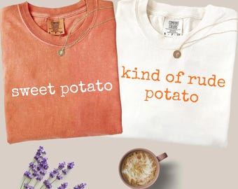Comfort Colors® Funny Thanksgiving Couples Shirt, Sweet Potato Kind Of Rude Potato Shirt,Matching Thanksgiving Family Shirts,Fall Couple Tee
