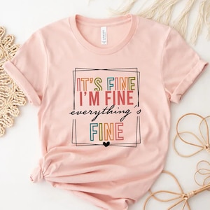 It&#39;s Fine I&#39;m Fine Everything is Fine Shirt, Introvert Tee, Funny Shirt, Sarcastic Shirt, I&#39;m Fine, Everything is Fine Shirt, Mental Shirt