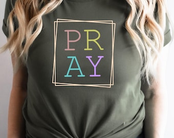 Pray Shirt, Christian Shirt, Christian Pray Shirts, Religious Shirt, Christian Tees, Christian Shirt for Women and Men, Pray on It Shirt