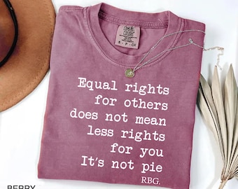 Comfort Colors® Equal Rights Shirt, RBG Sayings Tee, Citizen Rights Tee, Women's Rights Tee, Feminist Shirt, RBG Shirt, Rights Advocate Tee