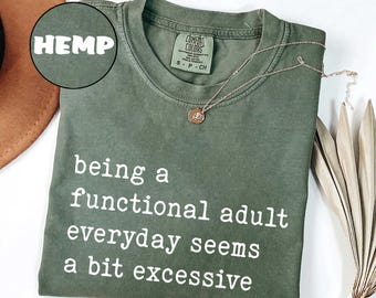 Comfort Colors® Being A Functional Adult Everyday Seems A Bit Excessive Shirt Gift, Adult Humor Shirt, Adulting T-Shirt, Day Drinking Tee