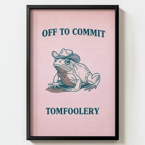 Whimsical Cowboy Frog Art Print, Funny Animal Poster, Off to Commit Tomfoolery Art, Quirky Western Art, Playful Home Accent, Cute Frog Art