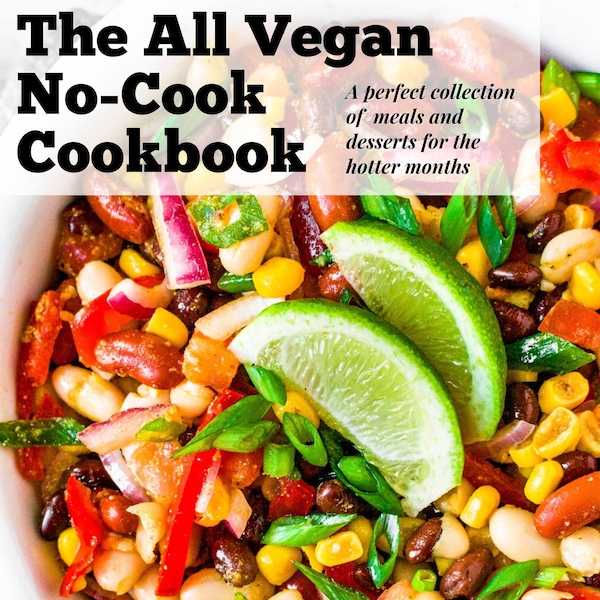 Veganistische no-cook-recepten voor de zomer - Gemakkelijke, gezonde, plantaardige recepten voor als het te warm is om te koken - Vegetarisch digitaal e-boek PDF
