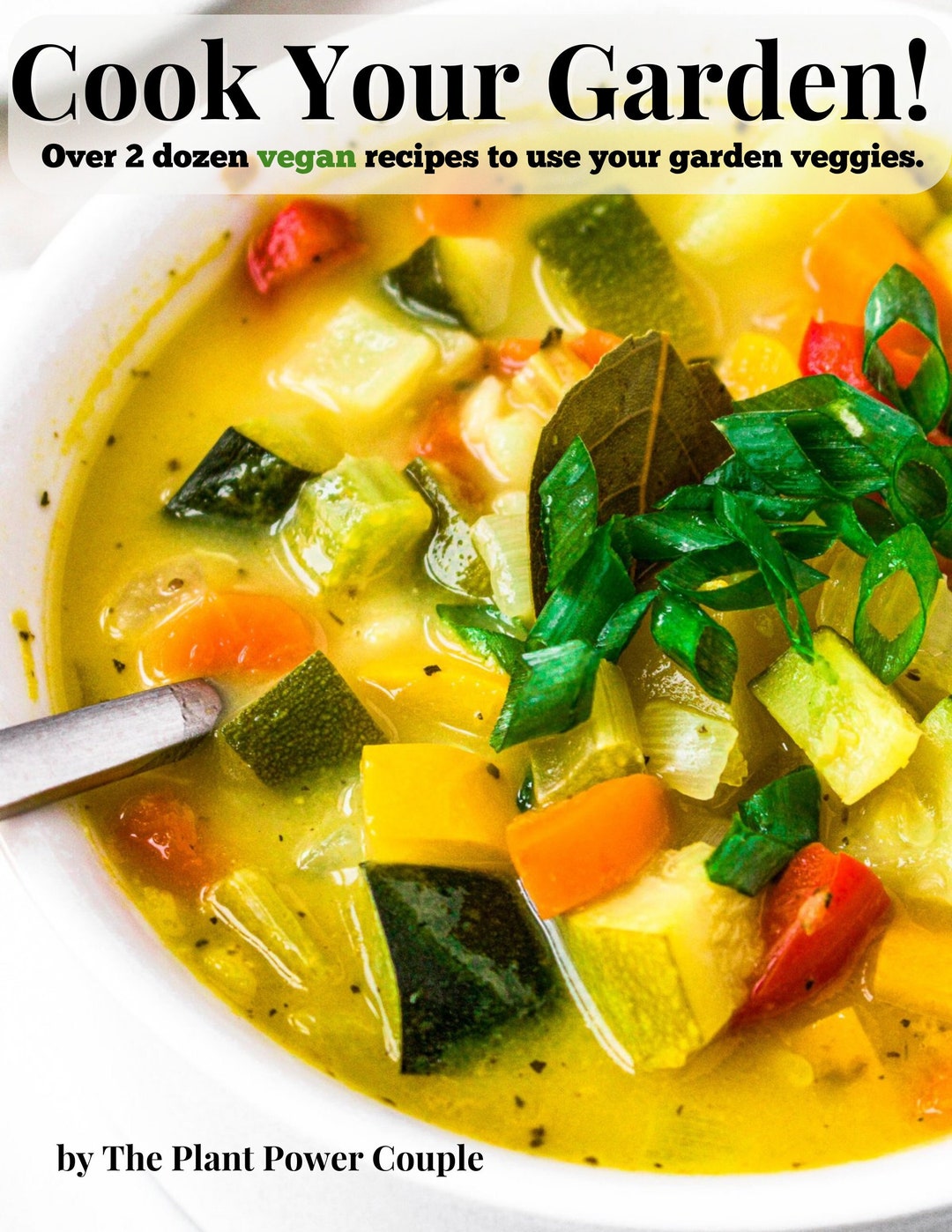 Garden to Table: 2 Dozen Vegan Recipes for Your Homegrown Veggies! I ...